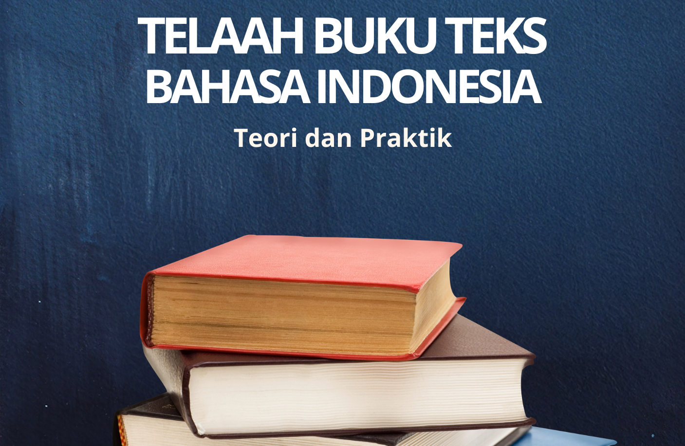 TELAAH BUKU TEKS BAHASA INDONESIA: Teori dan Praktik